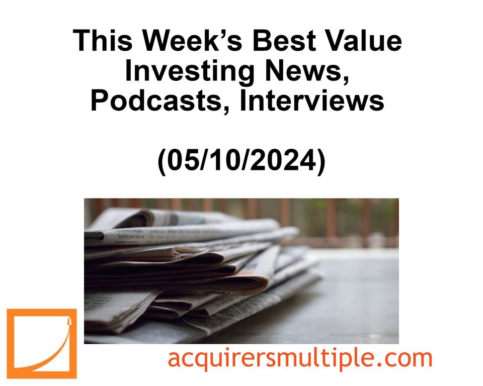 Best Value Investing News and Podcasts of the Week (05/10/2024)-thumbnail