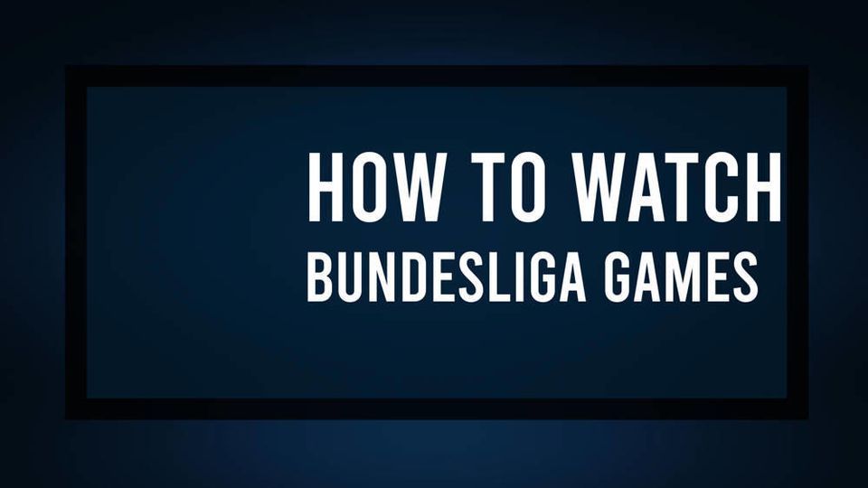 How to Watch Bundesliga Today: TV Channels, Live Streams, Start Times-thumbnail