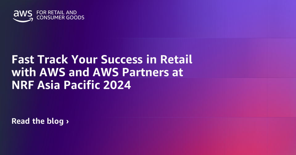 AWS and Partners to Showcase Retail Solutions at NRF Asia Pacific 2024-thumbnail